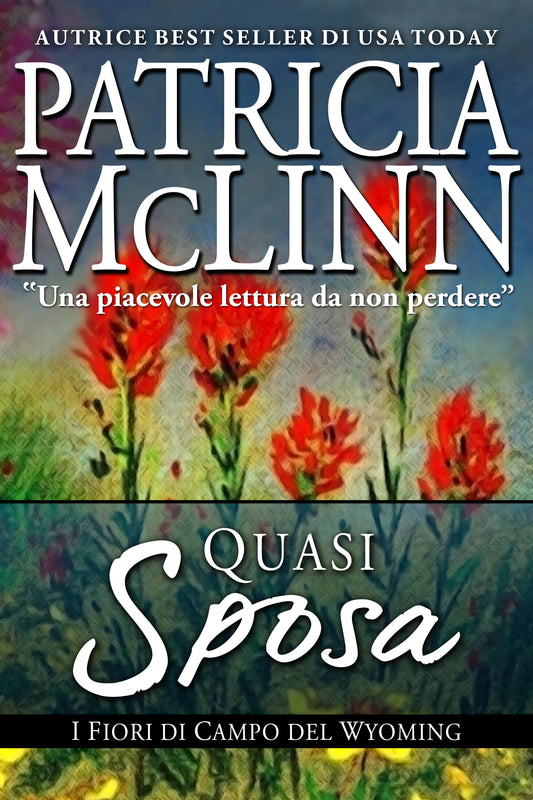 Quasi Sposa (I Fiori di Campo del Wyoming Libro 2) - Patricia McLinn