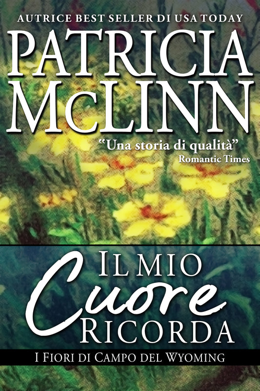 Il Mio Cuore Ricorda (I Fiori di Campo del Wyoming Libro 4) - Patricia McLinn