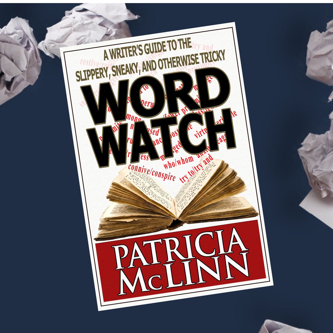 Word Watch: A Writer's Guide to the Slippery, Sneaky and Otherwise Tricky