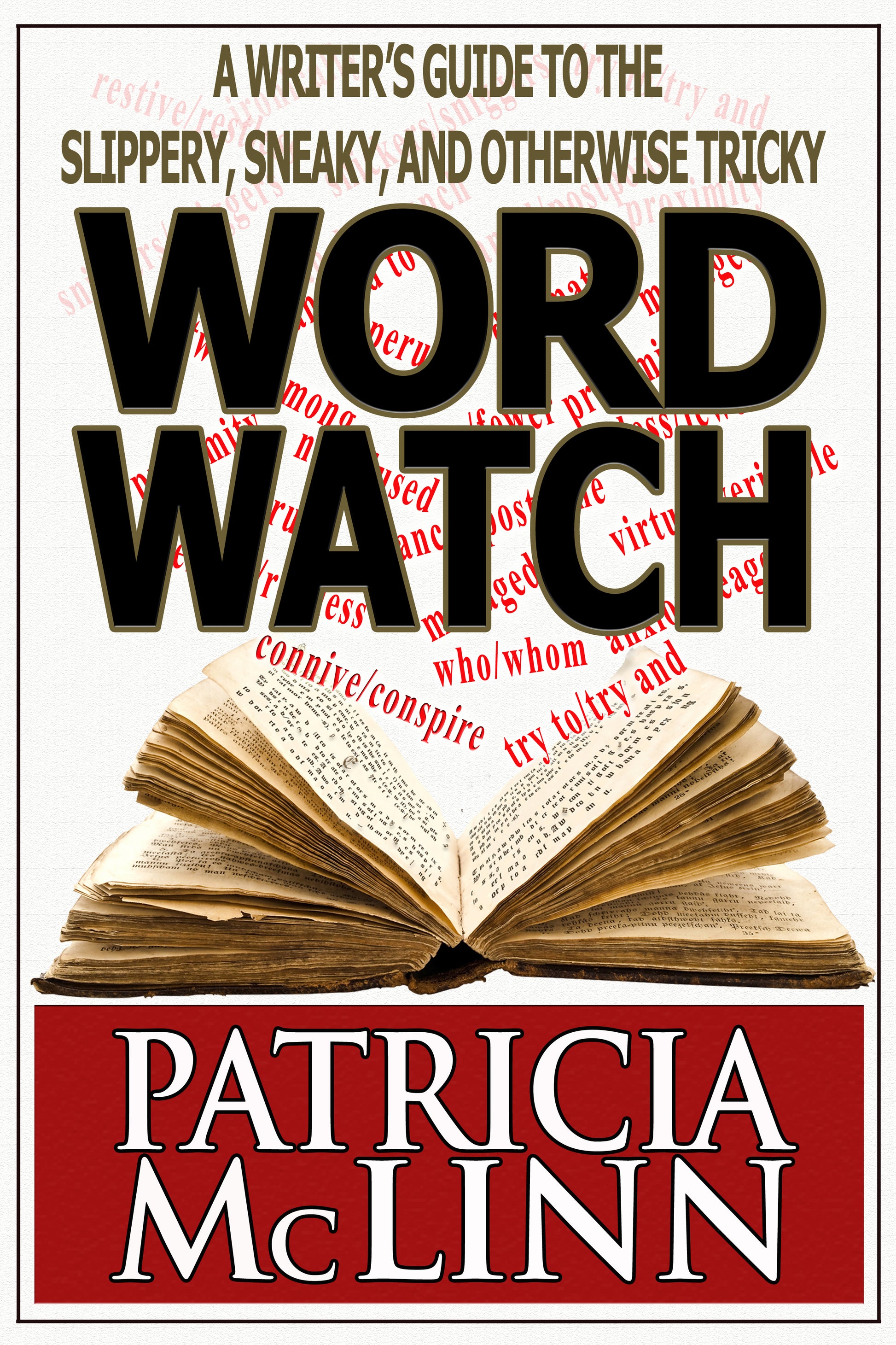 Word Watch: A Writer's Guide to the Slippery, Sneaky and Otherwise Tricky - Patricia McLinn