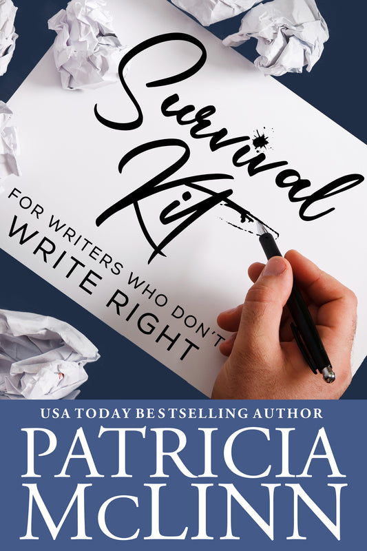 Survival Kit for Writers Who Don't Write Right - Patricia McLinn